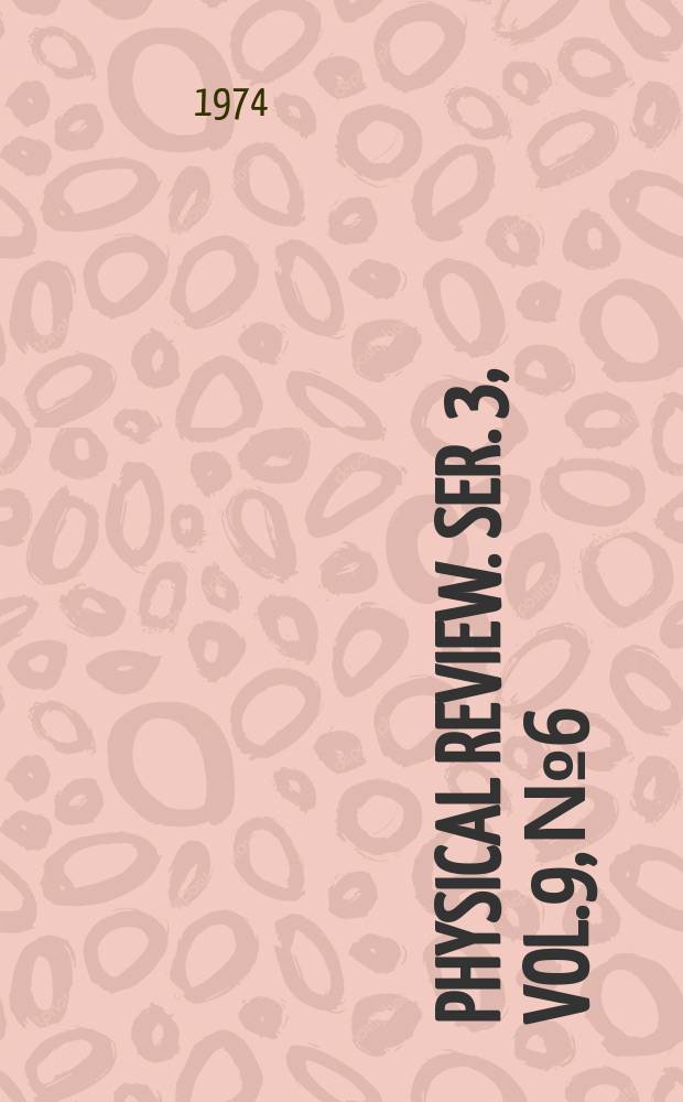 Physical review. Ser. 3, Vol.9, №6