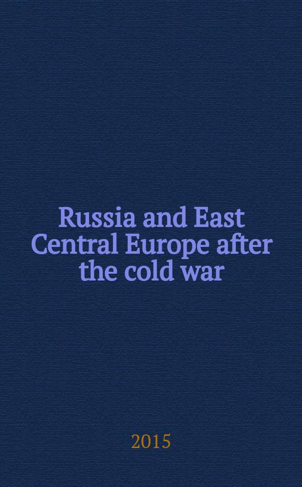 Russia and East Central Europe after the cold war : a fundamentally transformed relationship = Россия и Восточная Центральная Европа после холодной войны