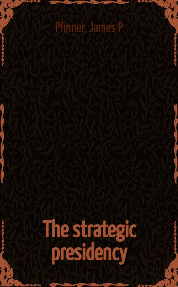 The strategic presidency : hitting the ground running = Стратегическое президентство