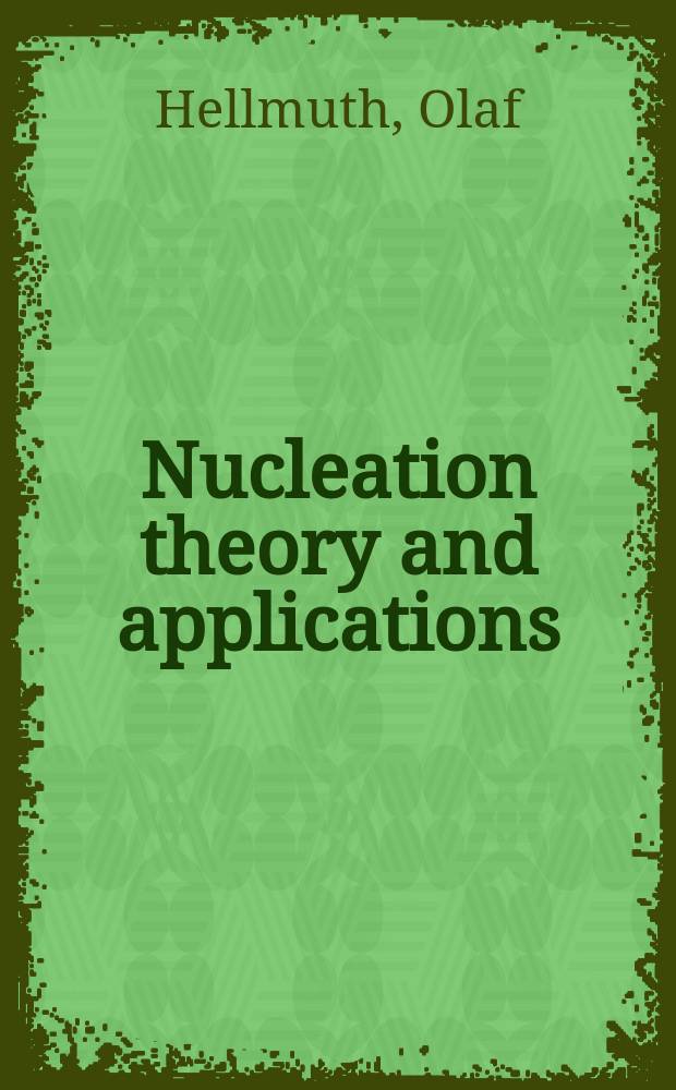 Nucleation theory and applications : special issues Review series on selected topics of atmospheric sol formation. Vol. 4 : Selected aspects of new particle formation in the earth atmosphere: ion-mediated aerosol formation = Избранные аспекты образования новых частиц в атмосфере Земли : ионный катализ образования аэрозолей