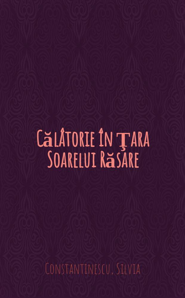 Călâtorie în Ţara Soarelui Răsare = Путешествие в страну восходящего солнца