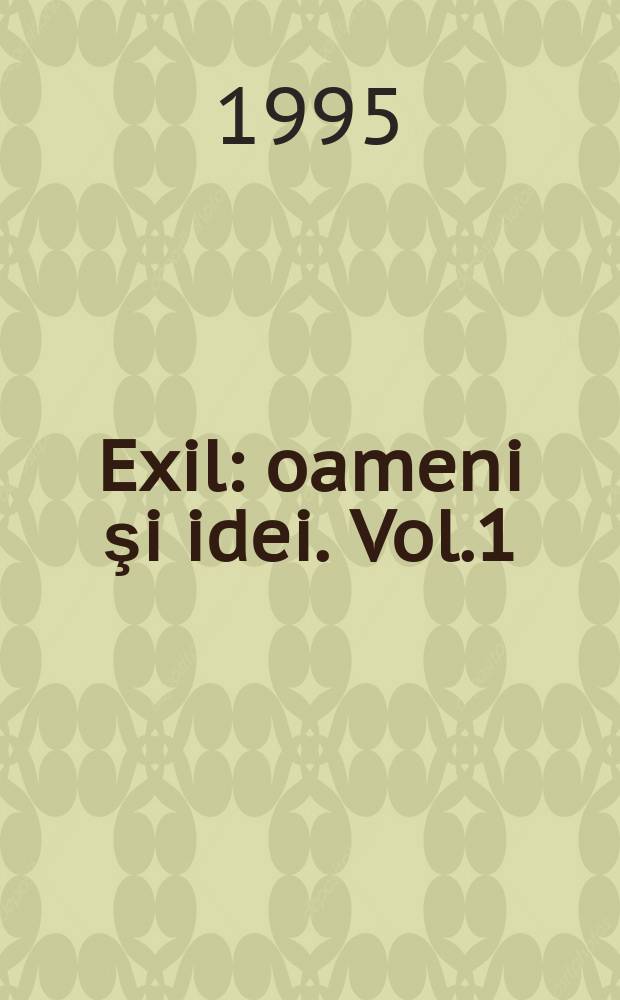 Exil : oameni şi idei. [Vol.1] = Том 1