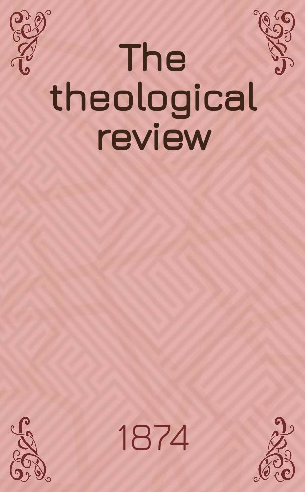 The theological review : a journal of religious thought and life. Vol. 11, № 45