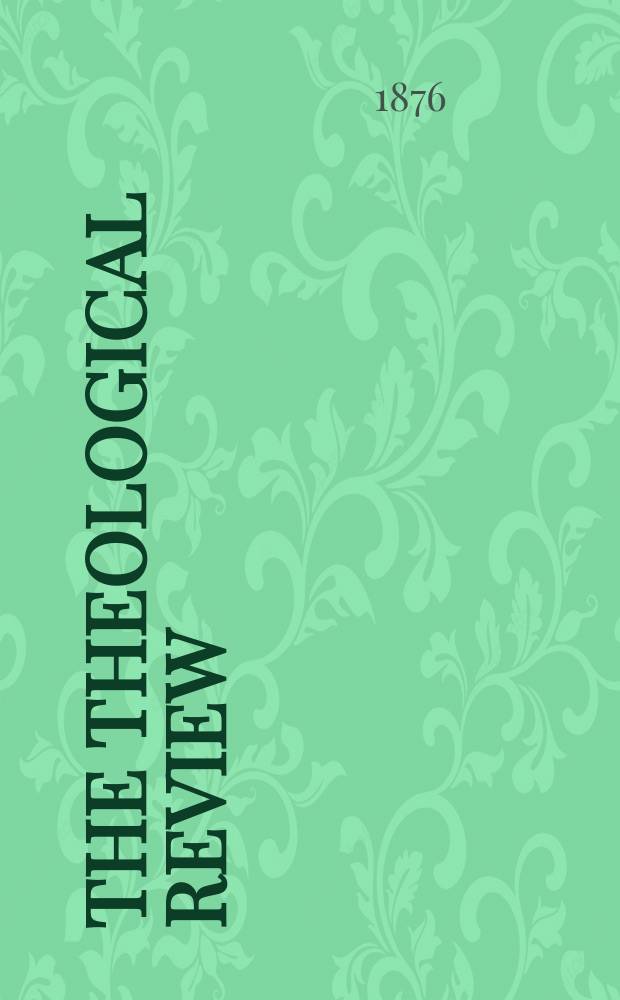 The theological review : a journal of religious thought and life. Vol. 13, № 52