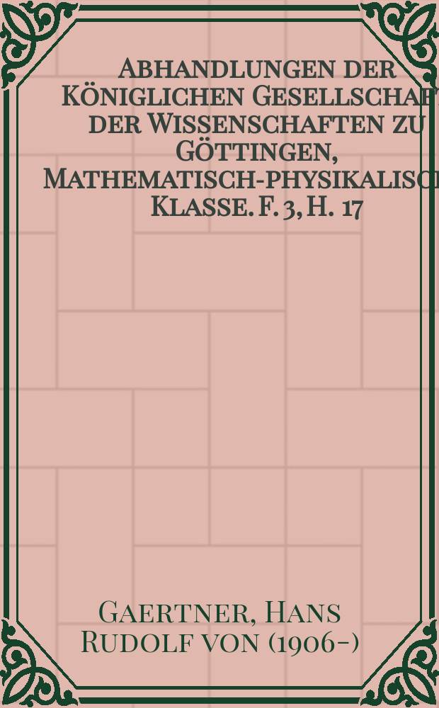 Abhandlungen der Königlichen Gesellschaft der Wissenschaften zu Göttingen, Mathematisch-physikalische Klasse. F. 3, H. 17 : Montagne Noire und Massiv von Mouthoumet als Teile des Südwesteuropäischen Variszikums = Черная гора и массив Мутуме как части герцинской складчатости на Юго-Западе Европы.