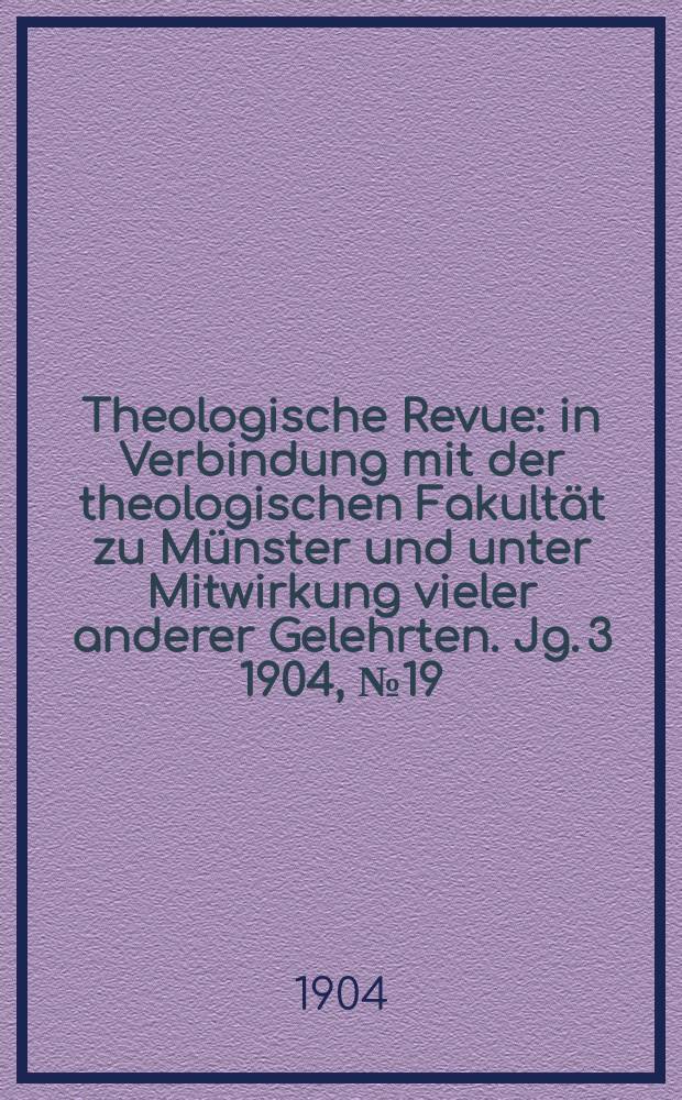 Theologische Revue : in Verbindung mit der theologischen Fakultät zu Münster und unter Mitwirkung vieler anderer Gelehrten. Jg. 3 1904, № 19