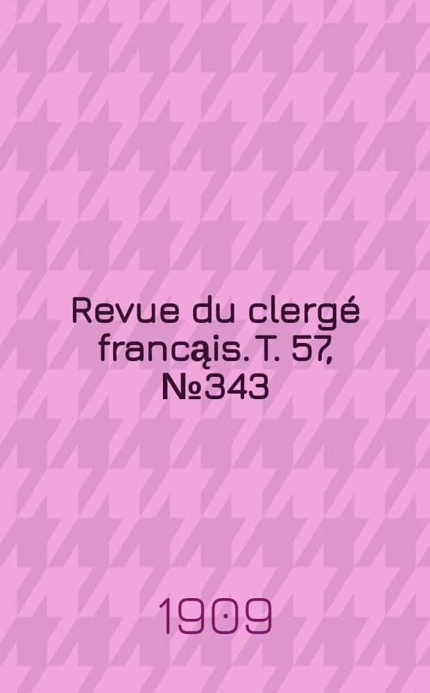 Revue du clergé francąis. T. 57, № 343