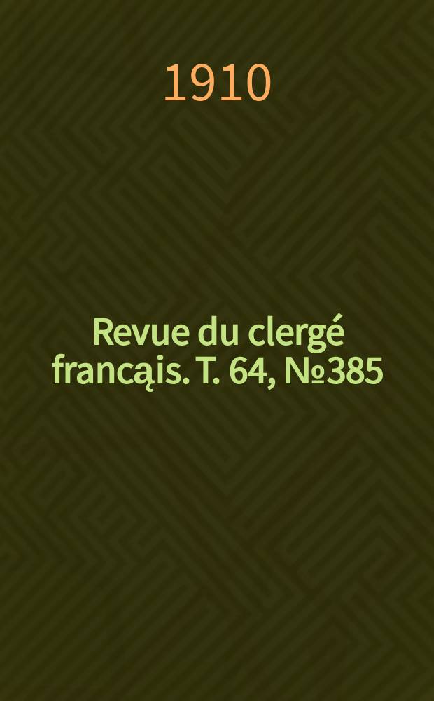 Revue du clergé francąis. T. 64, № 385