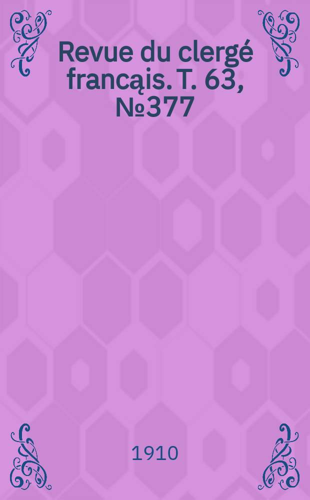 Revue du clergé francąis. T. 63, № 377