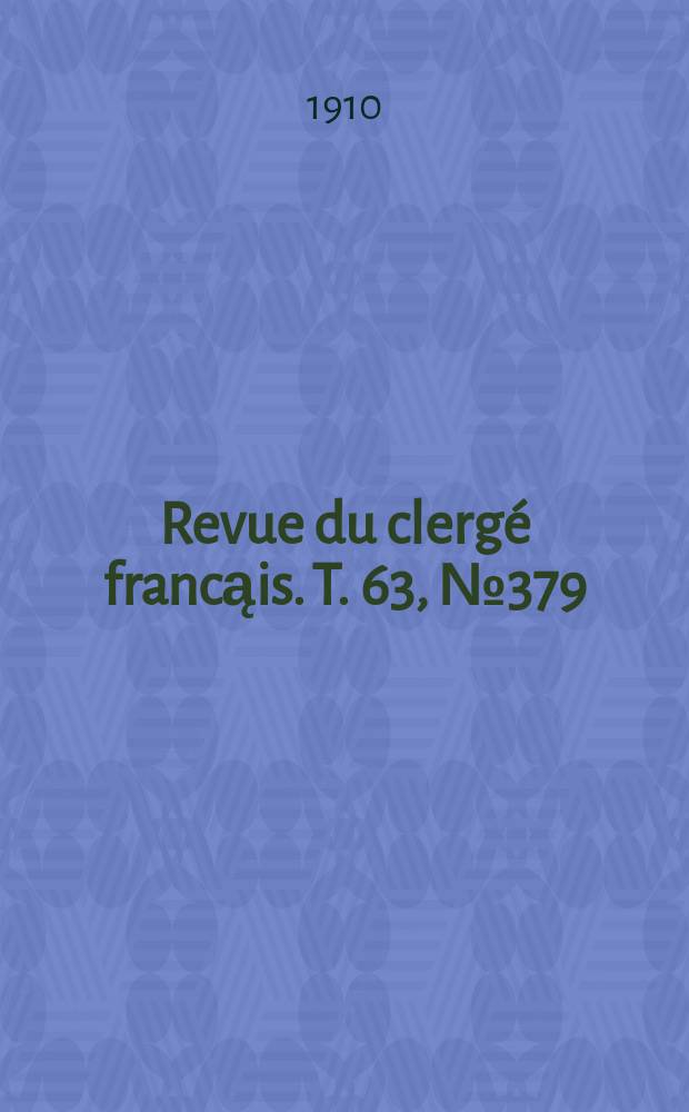Revue du clergé francąis. T. 63, № 379