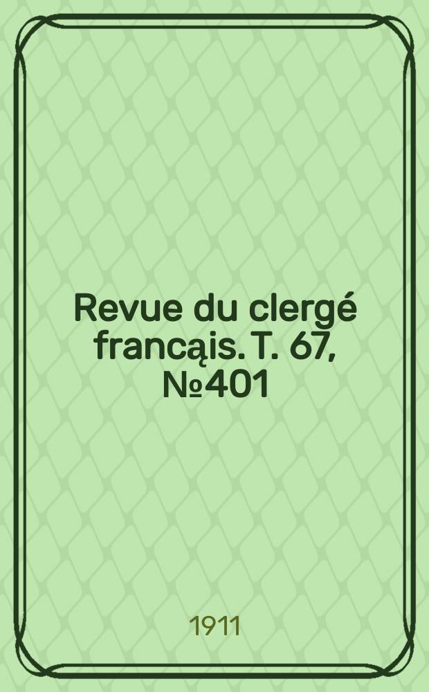 Revue du clergé francąis. T. 67, № 401