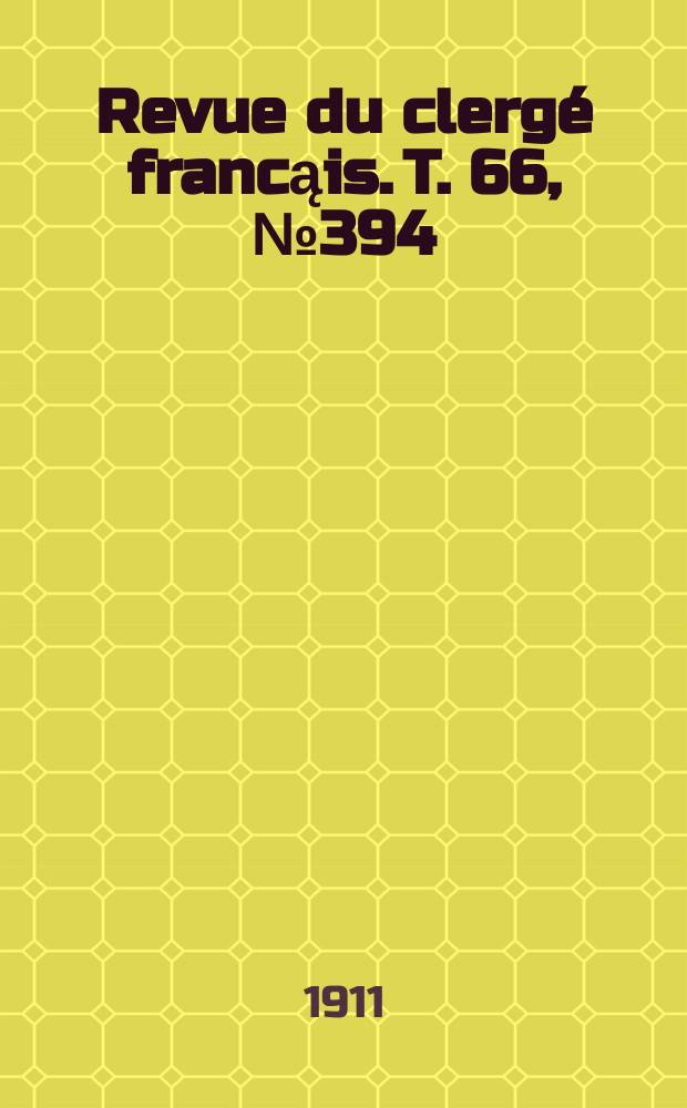 Revue du clerg&eacute; francąis. T. 66, № 394