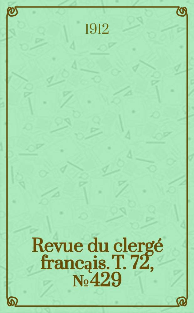 Revue du clergé francąis. T. 72, № 429