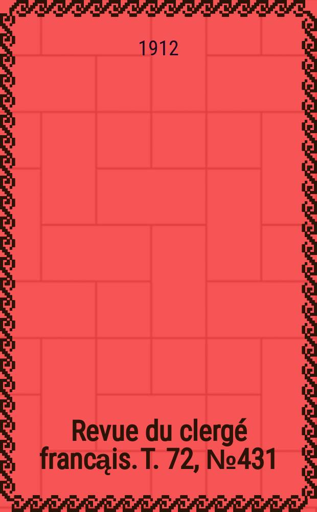 Revue du clergé francąis. T. 72, № 431
