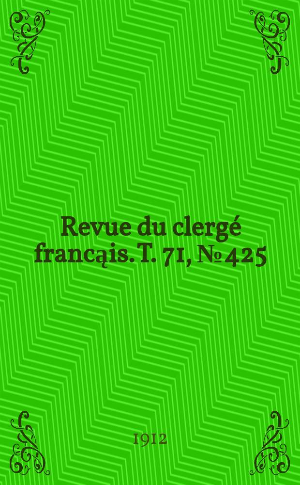 Revue du clergé francąis. T. 71, № 425