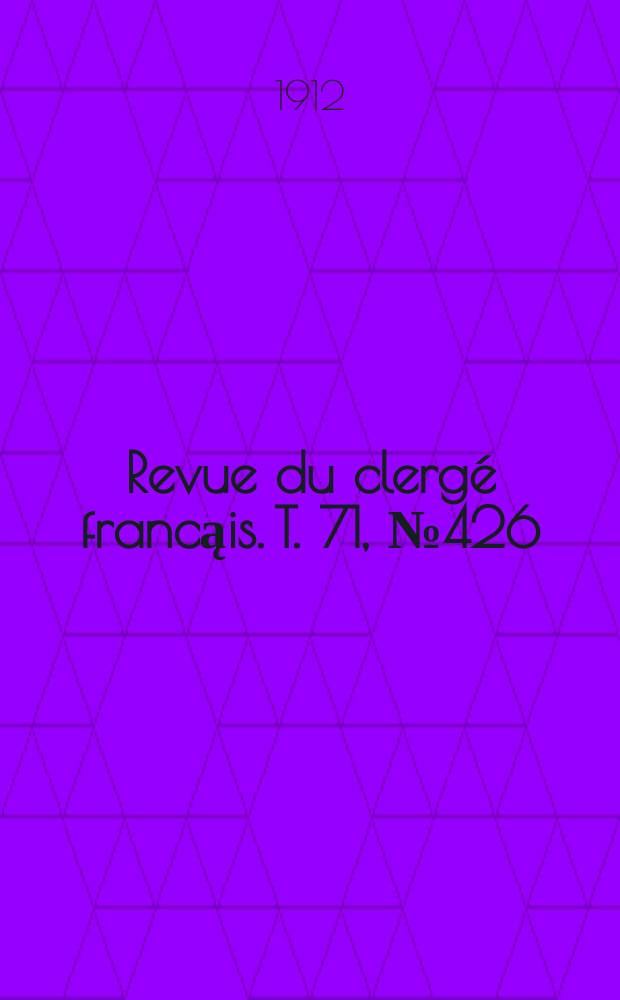 Revue du clergé francąis. T. 71, № 426