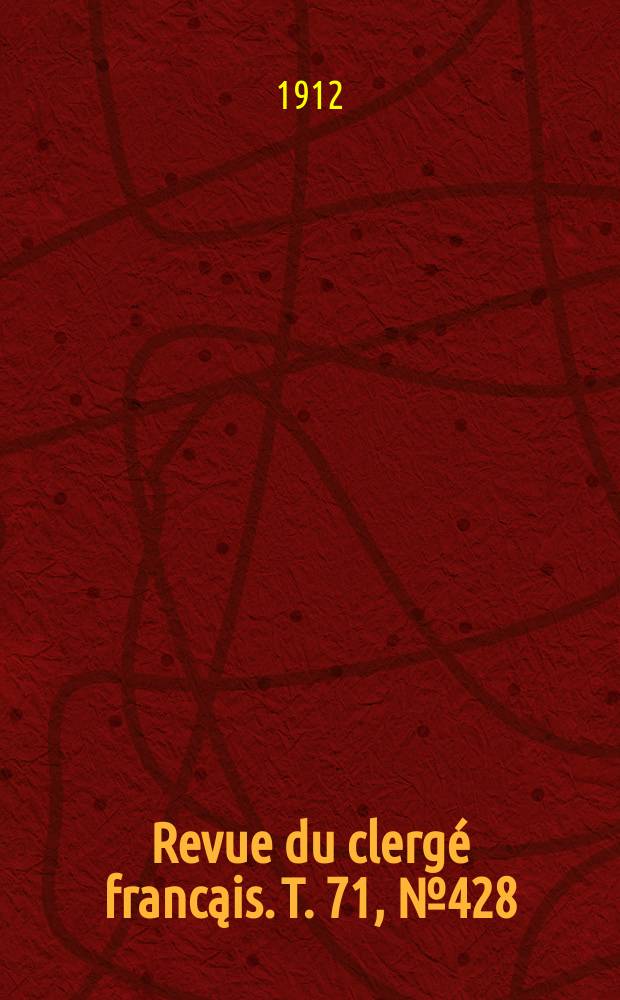 Revue du clergé francąis. T. 71, № 428