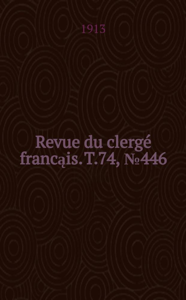 Revue du clergé francąis. T.74, № 446