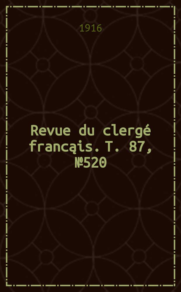 Revue du clergé francąis. T. 87, № 520