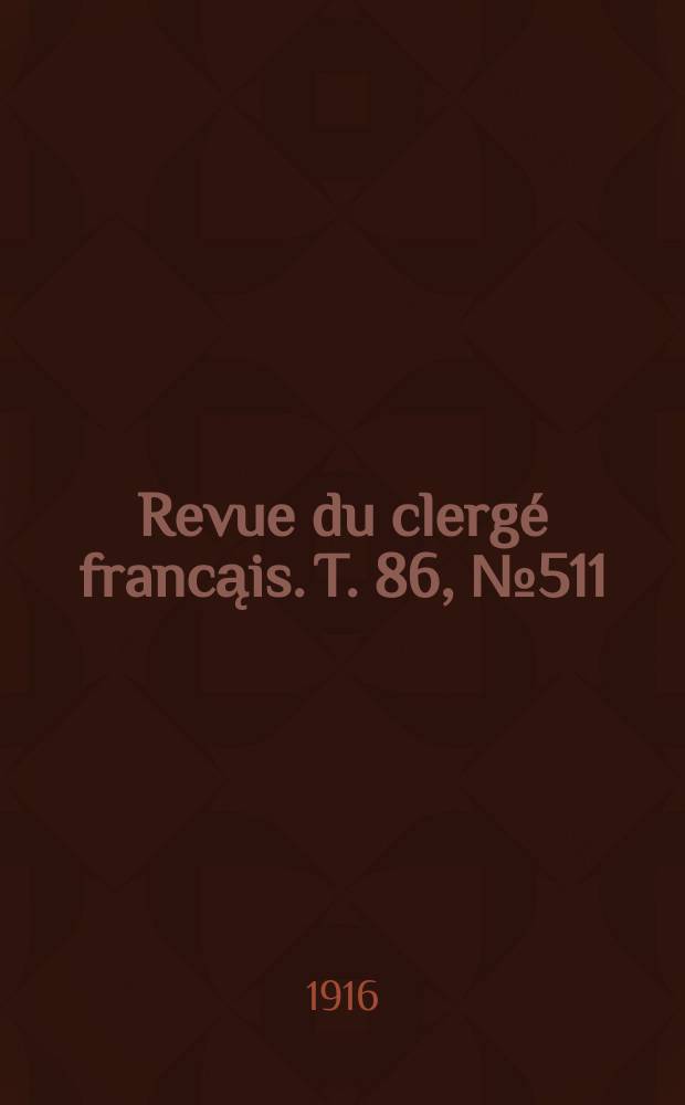 Revue du clergé francąis. T. 86, № 511