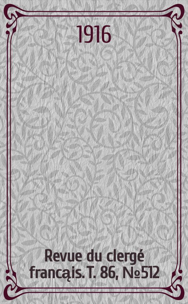 Revue du clergé francąis. T. 86, № 512