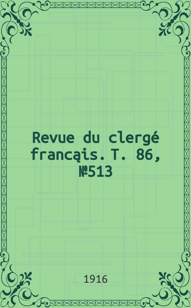 Revue du clergé francąis. T. 86, № 513