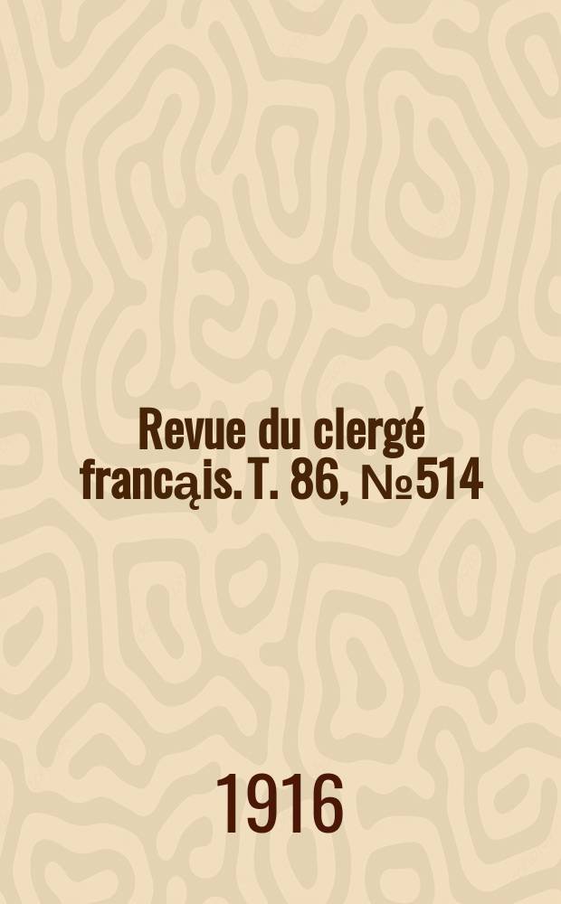 Revue du clergé francąis. T. 86, № 514
