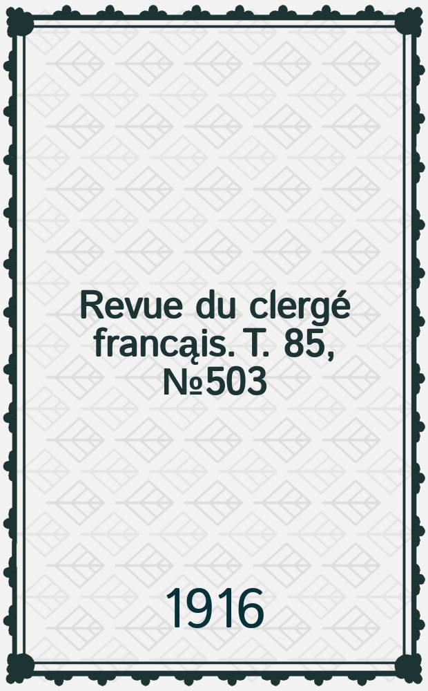 Revue du clergé francąis. T. 85, № 503