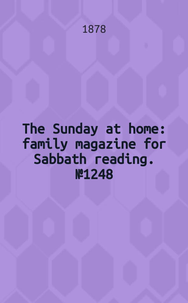 The Sunday at home : family magazine for Sabbath reading. № 1248