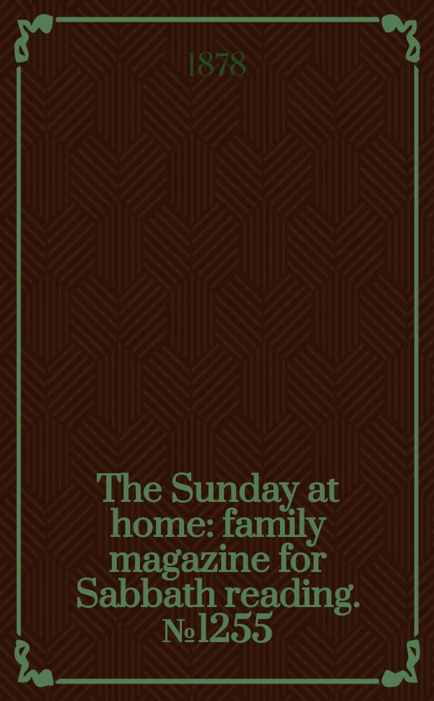 The Sunday at home : family magazine for Sabbath reading. № 1255