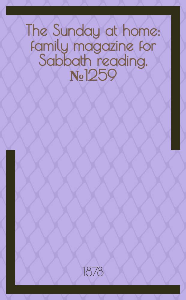 The Sunday at home : family magazine for Sabbath reading. № 1259