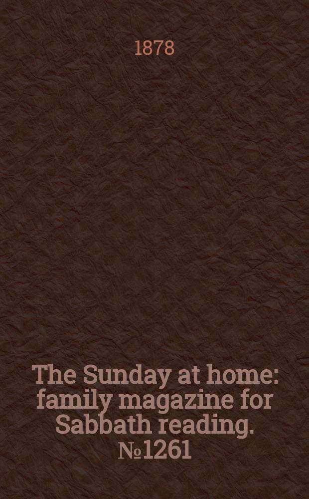 The Sunday at home : family magazine for Sabbath reading. № 1261