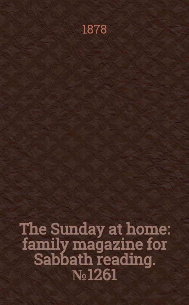 The Sunday at home : family magazine for Sabbath reading. № 1261