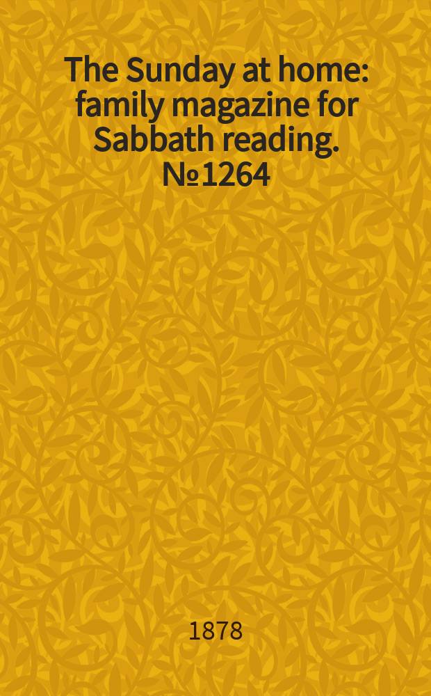 The Sunday at home : family magazine for Sabbath reading. № 1264