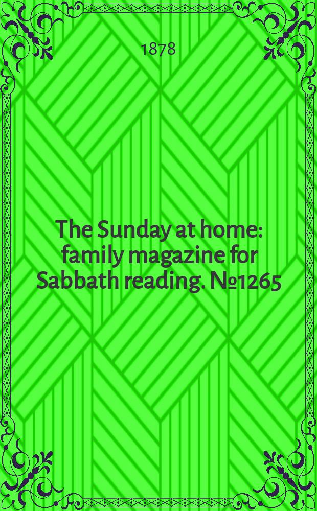 The Sunday at home : family magazine for Sabbath reading. № 1265
