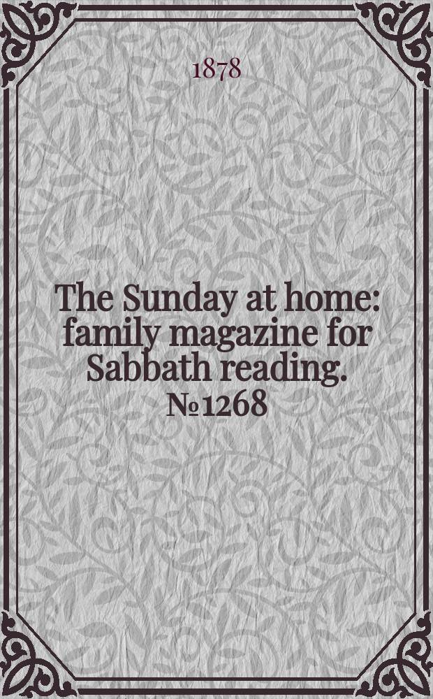 The Sunday at home : family magazine for Sabbath reading. № 1268