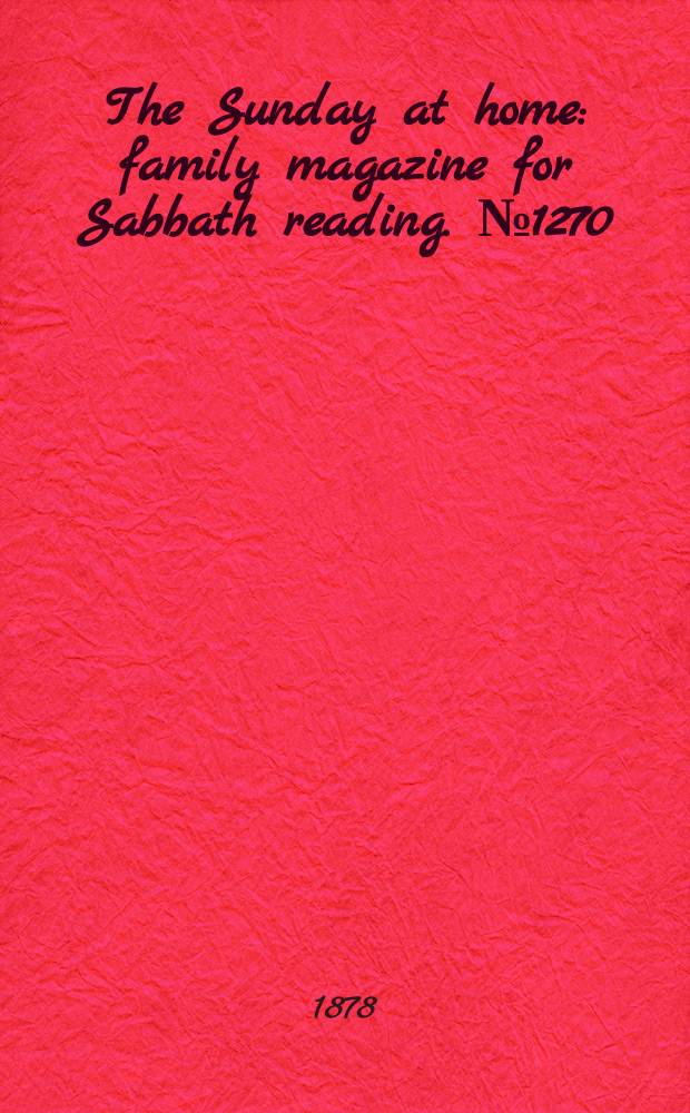 The Sunday at home : family magazine for Sabbath reading. № 1270