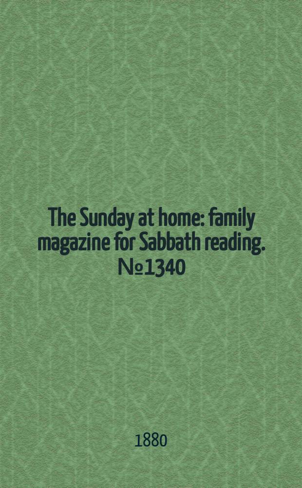 The Sunday at home : family magazine for Sabbath reading. № 1340