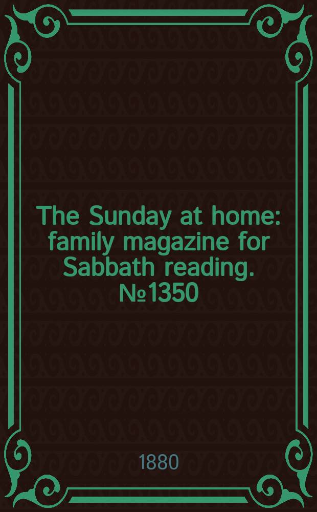 The Sunday at home : family magazine for Sabbath reading. № 1350