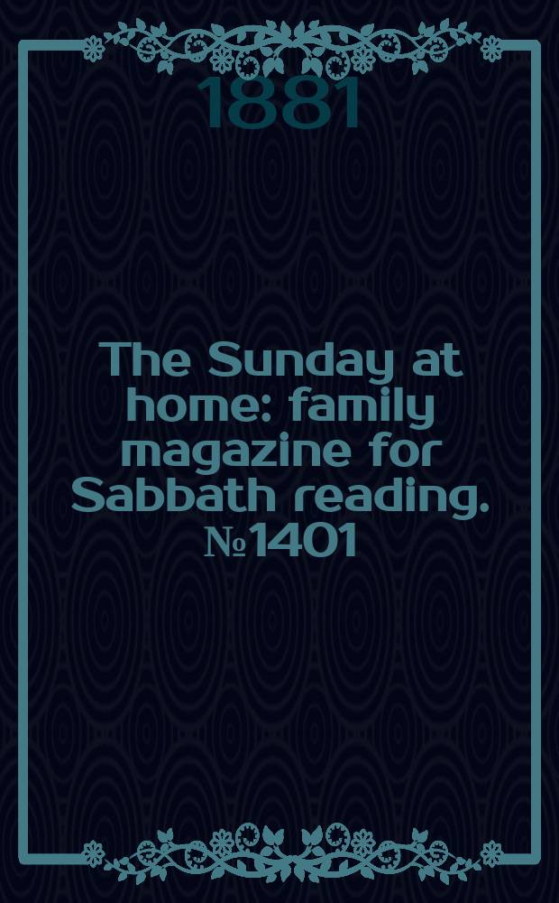 The Sunday at home : family magazine for Sabbath reading. № 1401