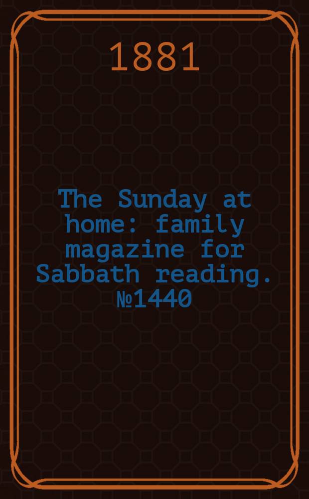 The Sunday at home : family magazine for Sabbath reading. № 1440