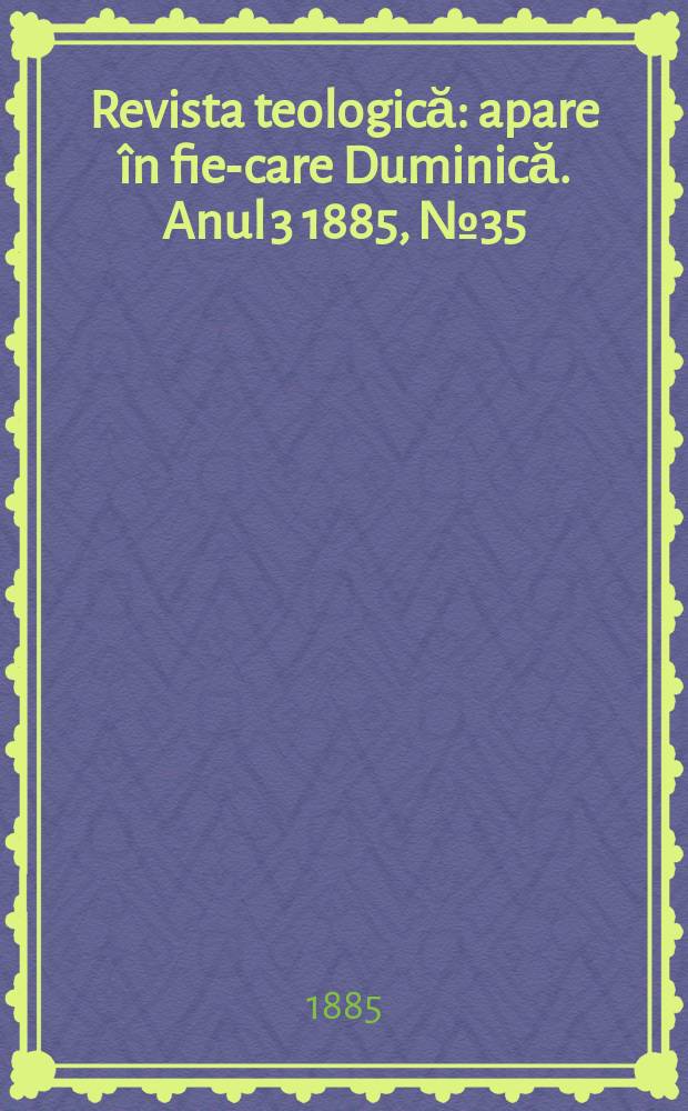 Revista teologică : apare în fie-care Duminică. Anul 3 1885, № 35