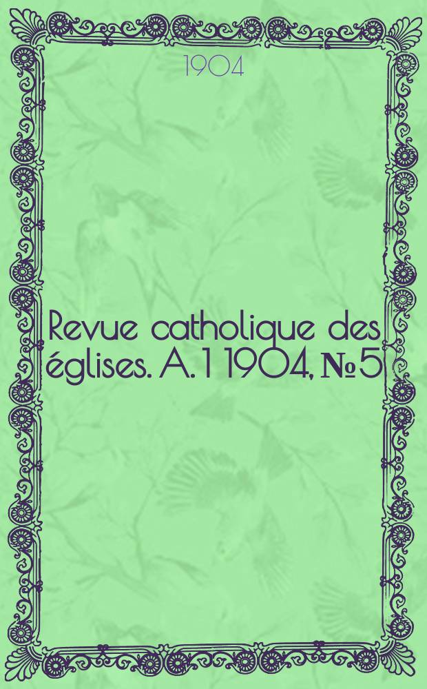 Revue catholique des églises. A. 1 1904, № 5