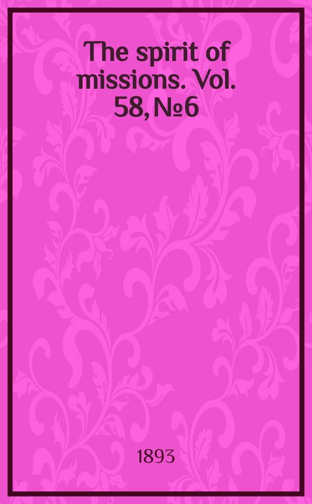 The spirit of missions. Vol. 58, № 6