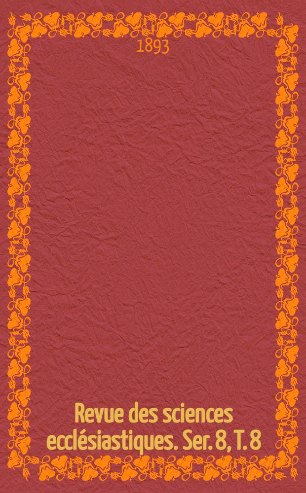 Revue des sciences ecclésiastiques. Ser. 8, T. 8 (68), № 406