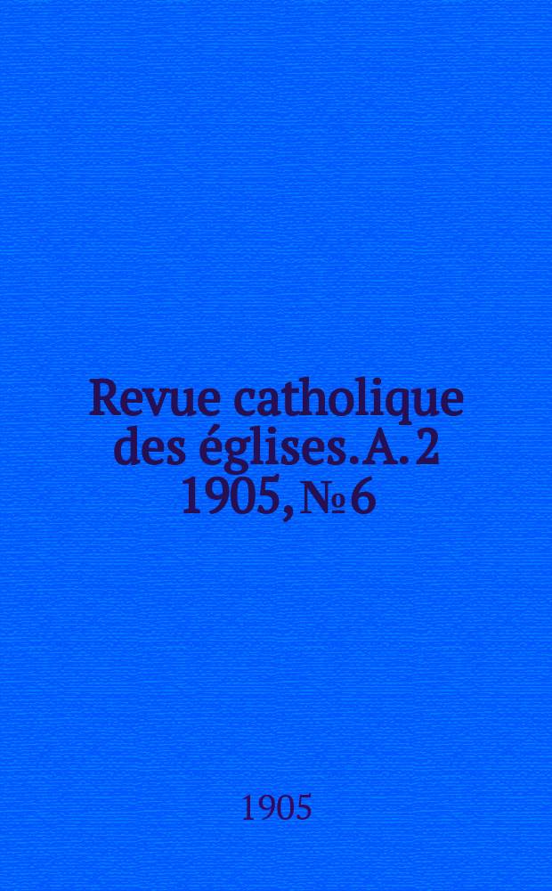 Revue catholique des églises. A. 2 1905, № 6