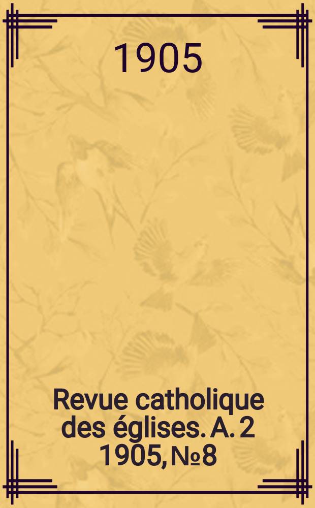Revue catholique des églises. A. 2 1905, № 8