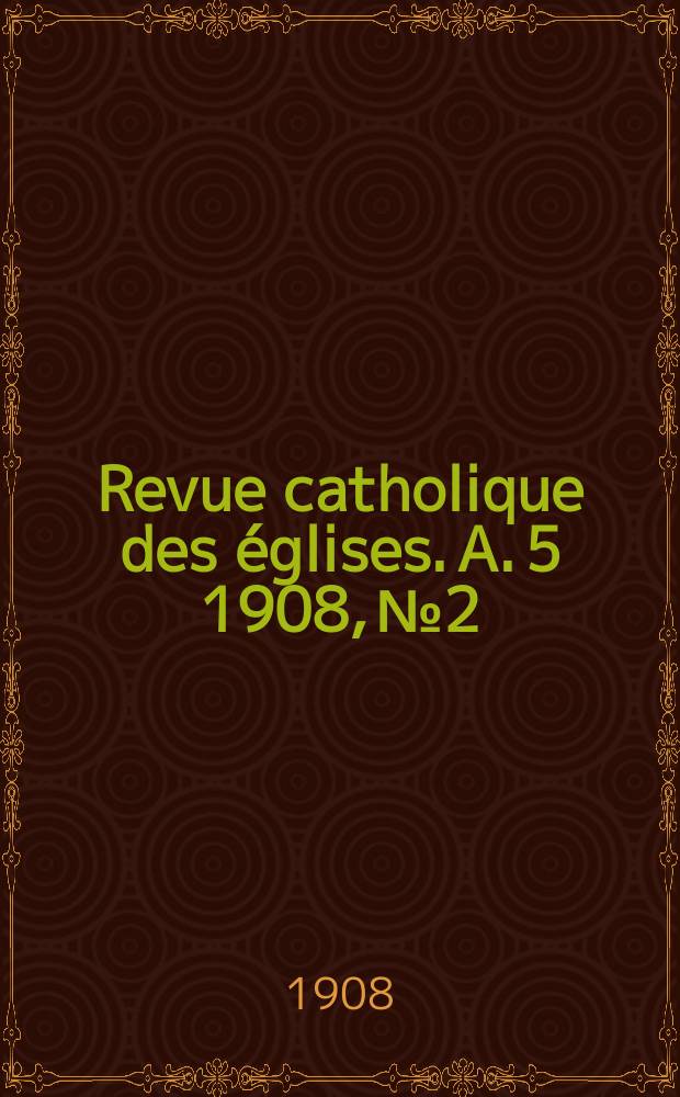 Revue catholique des églises. A. 5 1908, № 2