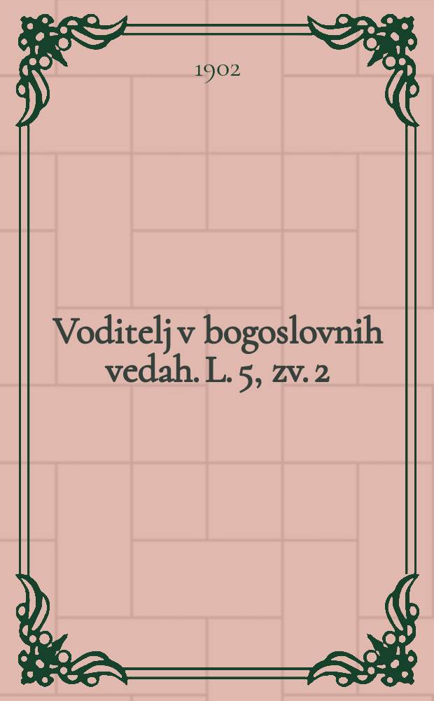 Voditelj v bogoslovnih vedah. L. 5, zv. 2