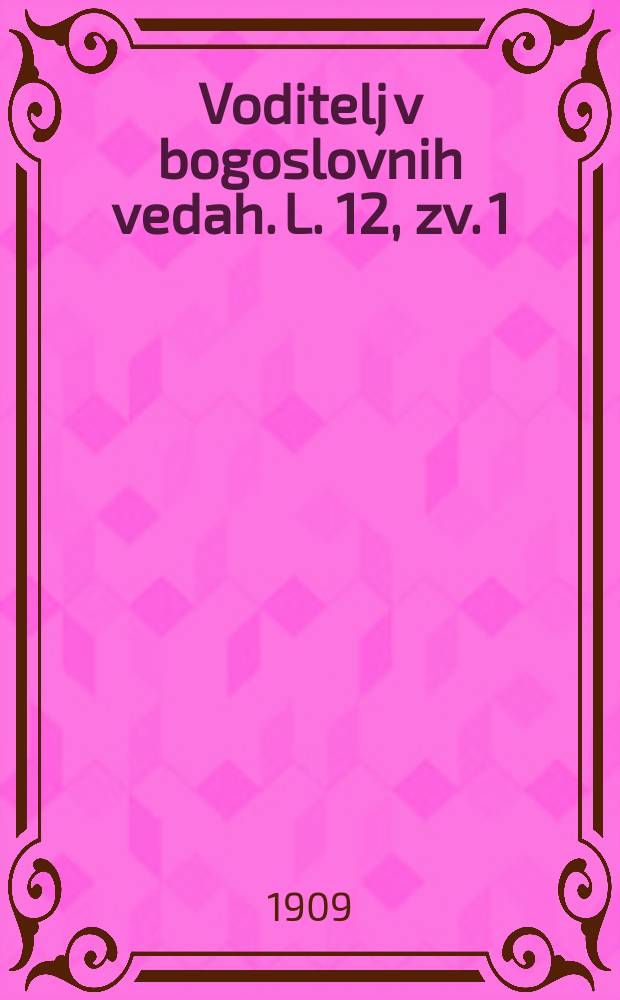 Voditelj v bogoslovnih vedah. L. 12, zv. 1